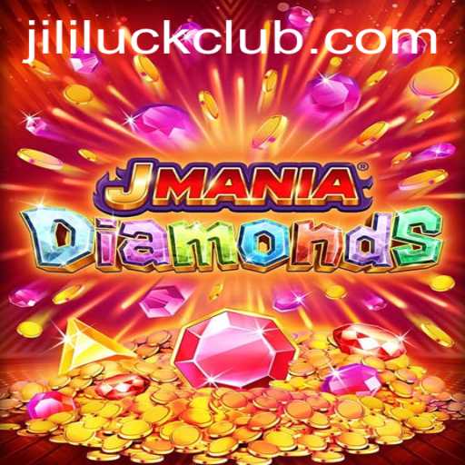 Discover the Thrill of JManiaDiamonds with Jili Luck