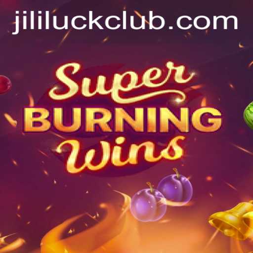 Exploring SuperBurningWins: A Fiery Gaming Experience with Jili Luck